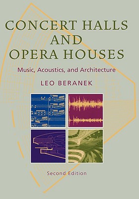 Concert Halls and Opera Houses: Music, Acoustics, and Architecture - Beranek, Leo