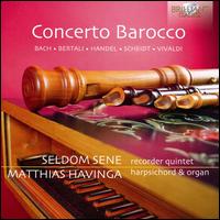 Concerto Barocco - Matthias Havinga (organ); Matthias Havinga (harpsichord); Seldom Sene