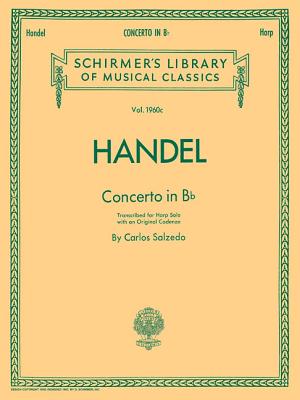 Concerto in B Flat: Schirmer Library of Classics Volume 1960 Harp Solo - Handel, George Friederic (Composer), and Salzedo, Carlos (Editor)