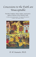 Concessions to the Faith are Unacceptable: The Holy Tradition, Saints, Fathers, and Ascetics Speak in Defense of the Orthodox Faith