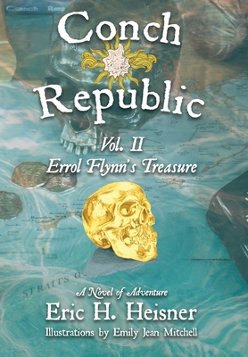 Conch Republic vol. 2 - Errol Flynn's Treasure - Heisner, Eric H