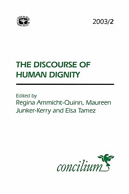 Concilium 2003/2: The Discourse of Human Dignity - Ammicht Quinn, Regina