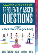 Concise Answers to Frequently Asked Questions about Assessment and Grading: (Your Guide to Solving the Most Challenging Questions about How to Effectively Implement Assessment and Grading)