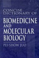 Concise Dictionary of Biomedicine and Molecular Biology - Juo, Pei-Show