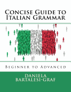 Concise Guide to Italian Grammar: Beginner to Advanced