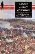 Concise History of Warfare - Mongomery, Benard Law, and Montgomery Of Alamein, Bernard Law Montgomery