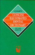 Concise Illustrated Dental Dictionary - Harty, F J