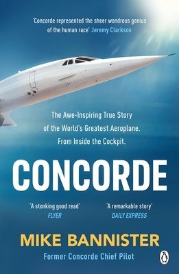 Concorde: The thrilling account of history's most extraordinary airliner - Bannister, Mike