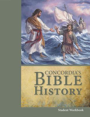 Concordia's Bible History Workbook - Concordia Publishing House (Prepared for publication by)