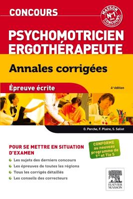 Concours Psychomotricien Ergotherapeute Annales Corrigees: Epreuve Ecrite - Perche, Olivier, and Plaire, Francoise, and Saliot, Stephanie