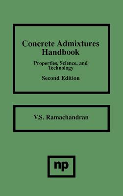 Concrete Admixtures Handbook: Properties, Science and Technology - Ramachandran, V S