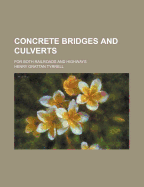 Concrete Bridges and Culverts: For Both Railroads and Highways