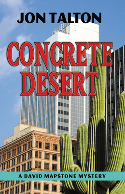 Concrete Desert: A David Mapstone Mystery - Talton, Jon