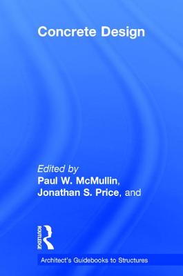 Concrete Design - McMullin, Paul (Editor), and Price, Jonathan (Editor), and Hasanbas Persellin, Esra (Editor)