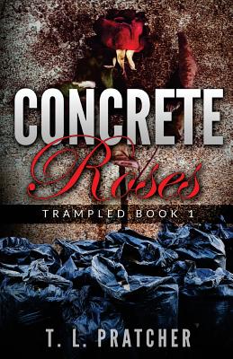 Concrete Roses: Trampled - Bell, Shelia E (Editor), and Pratcher, T L