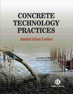 Concrete Technology Practices - Laskar, Aminul Islam