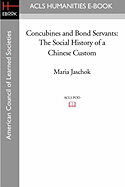 Concubines and Bond Servants: The Social History of a Chinese Custom