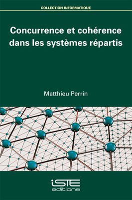 Concurrence et coh?rence dans les syst?mes r?partis - Perrin, Matthieu