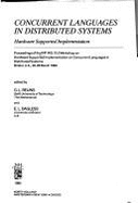 Concurrent Languages in Distributed Systems Hardware Supported Implementation: Proceedings of the Ifip Wg 10.3 Workshop on Hardware Supported Implementation on Concurrent Languages in Distributed Systems, Bristol, U.K., 26-28 March 1984 - Reijns, G L