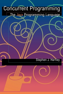 Concurrent Programming: The Java Programming Language - Hartley, Stephen J