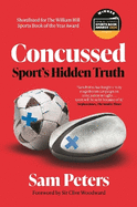 Concussed: Sport's Uncomfortable Truth: SHORTLISTED FOR THE WILLIAM HILL SPORTS BOOK OF THE YEAR 2023