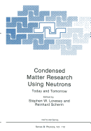Condensed Matter Research Using Neutrons: Today and Tomorrow