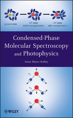 Condensed-Phase Molecular Spectroscopy and Photoph ysics - Kelley, AM