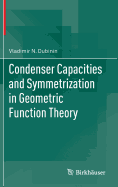 Condenser Capacities and Symmetrization in Geometric Function Theory