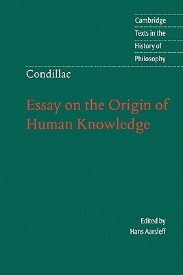 Condillac: Essay on the Origin of Human Knowledge - Condillac, Etienne Bonnot De, and Aarsleff, Hans (Edited and translated by)