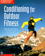 Conditioning for Outdoor Fitness: A Comprehensive Training Guide - Musnick, David, and Pierce, Mark, and Elliott, Sandy