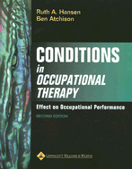 Conditions in Occupational Therapy: Effect on Occupational Performance - Hansen, Ruth Ann (Editor), and Atchison, Ben, Med, Faota (Editor)