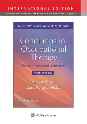 Conditions in Occupational Therapy: Effect on Occupational Performance - Atchison, Ben, and Dirette, Diane