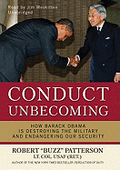 Conduct Unbecoming: How Barack Obama Is Destroying the Military and Endangering Our Security