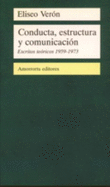 Conducta, Estructura y Comunicacion: Escritos Teoricos 1959-1973