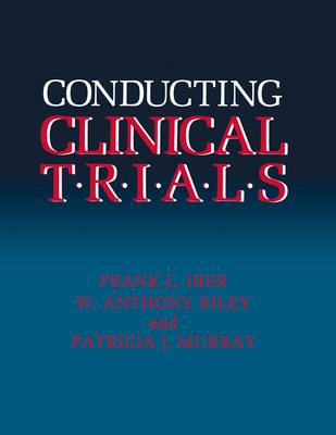 Conducting Clinical Trials - Iber, Frank L, and Riley, W Anthony, and Murray, Patricia J