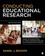 Conducting Educational Research: Guide to Completing a Thesis, Dissertation, or Action Research Project