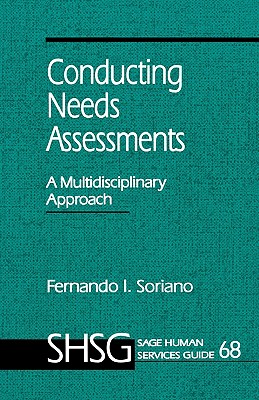 Conducting Needs Assessments: A Multidisciplinary Approach - Soriano, Fernando I, and University of Michigan