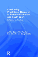 Conducting Practitioner Research in Physical Education and Youth Sport: Reflecting on Practice