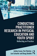Conducting Practitioner Research in Physical Education and Youth Sport: Reflecting on Practice