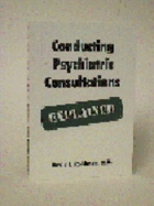 Conducting Psychiatric Consultations - Explained: Explained
