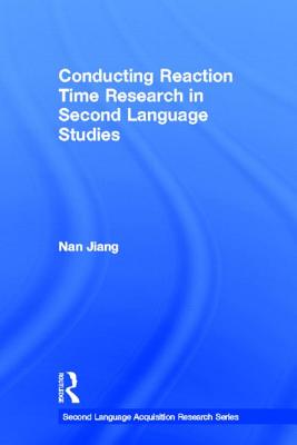 Conducting Reaction Time Research in Second Language Studies - Jiang, Nan