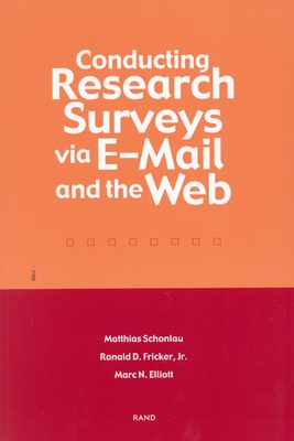 Conducting Research Surveys Via E-mail and the Web - Schonlau, Matthias, and Fricker, Ronald D, and Elliott, Marc N