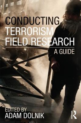 Conducting Terrorism Field Research: A Guide - Dolnik, Adam (Editor)