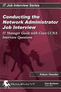 Conducting the Network Administrator Job Interview: IT Manager's Guide for Network Administrator Job Interviews with Network Administrator Interview Questions