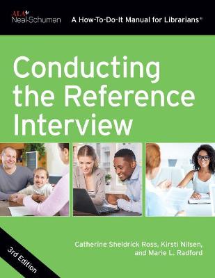 Conducting the Reference Interview - Ross, Catherine Sheldrick, and Nilsen, Kirsti, and Radford, Marie L.