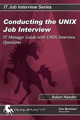 Conducting the Unix Job Interview: It Manager Guide with Unix Interview Questions - Haeder, Adam