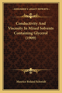 Conductivity And Viscosity In Mixed Solvents Containing Glycerol (1909)