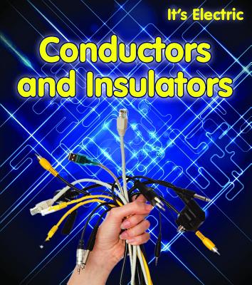 Conductors and Insulators - Oxlade, Chris