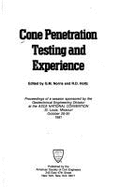 Cone Penetration Testing and Experience: Proceedings of a Session Sponsored by the Geotechnical Engineering Division at the Asce National Convention,