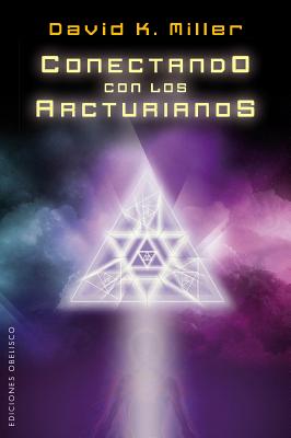 Conectando Con Los Arcturianos - Miller, David K